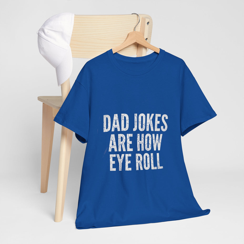 Dad Jokes Are How Eye Roll Unisex Cotton T‑Shirt