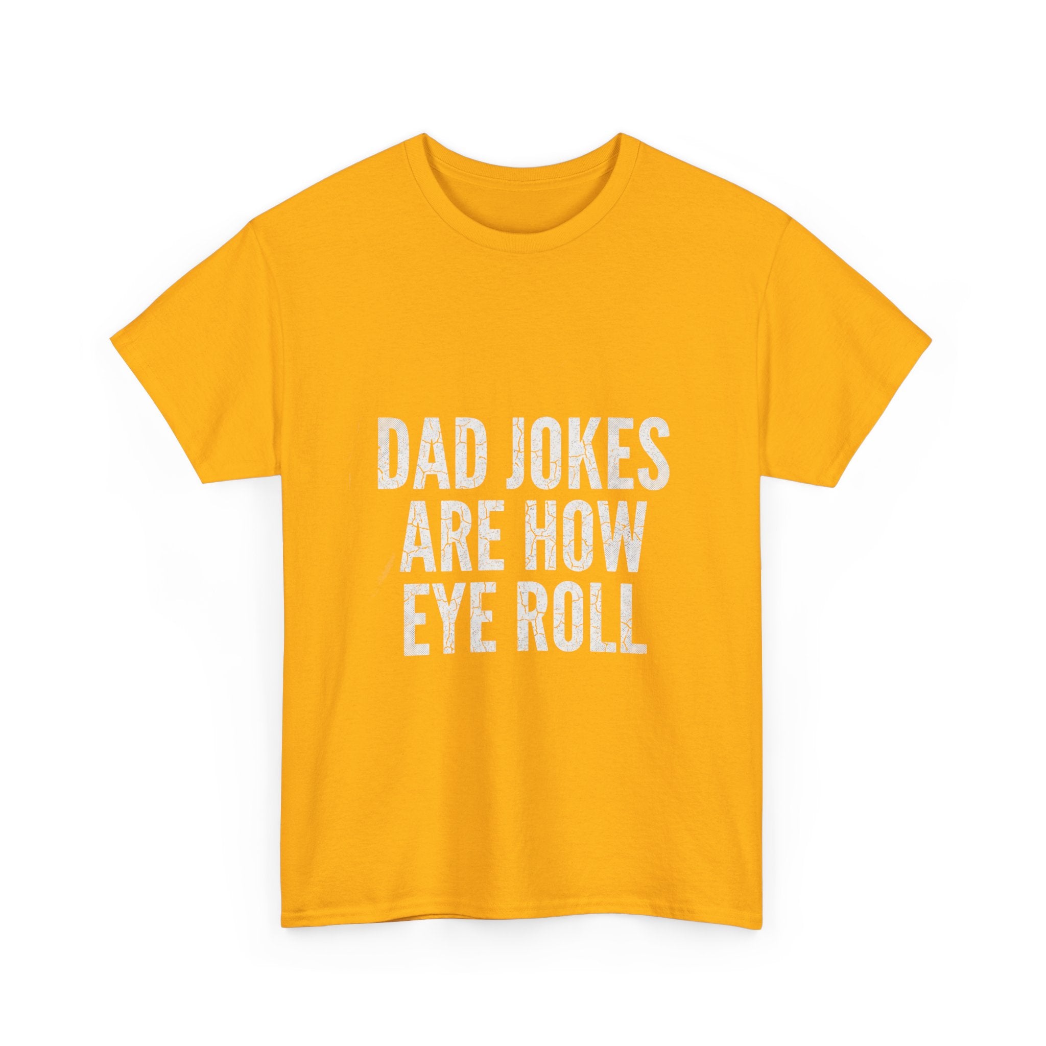 Dad Jokes Are How Eye Roll Unisex Cotton T‑Shirt