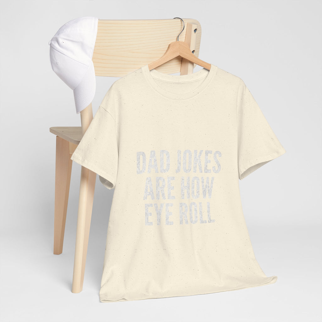 Dad Jokes Are How Eye Roll Unisex Cotton T‑Shirt