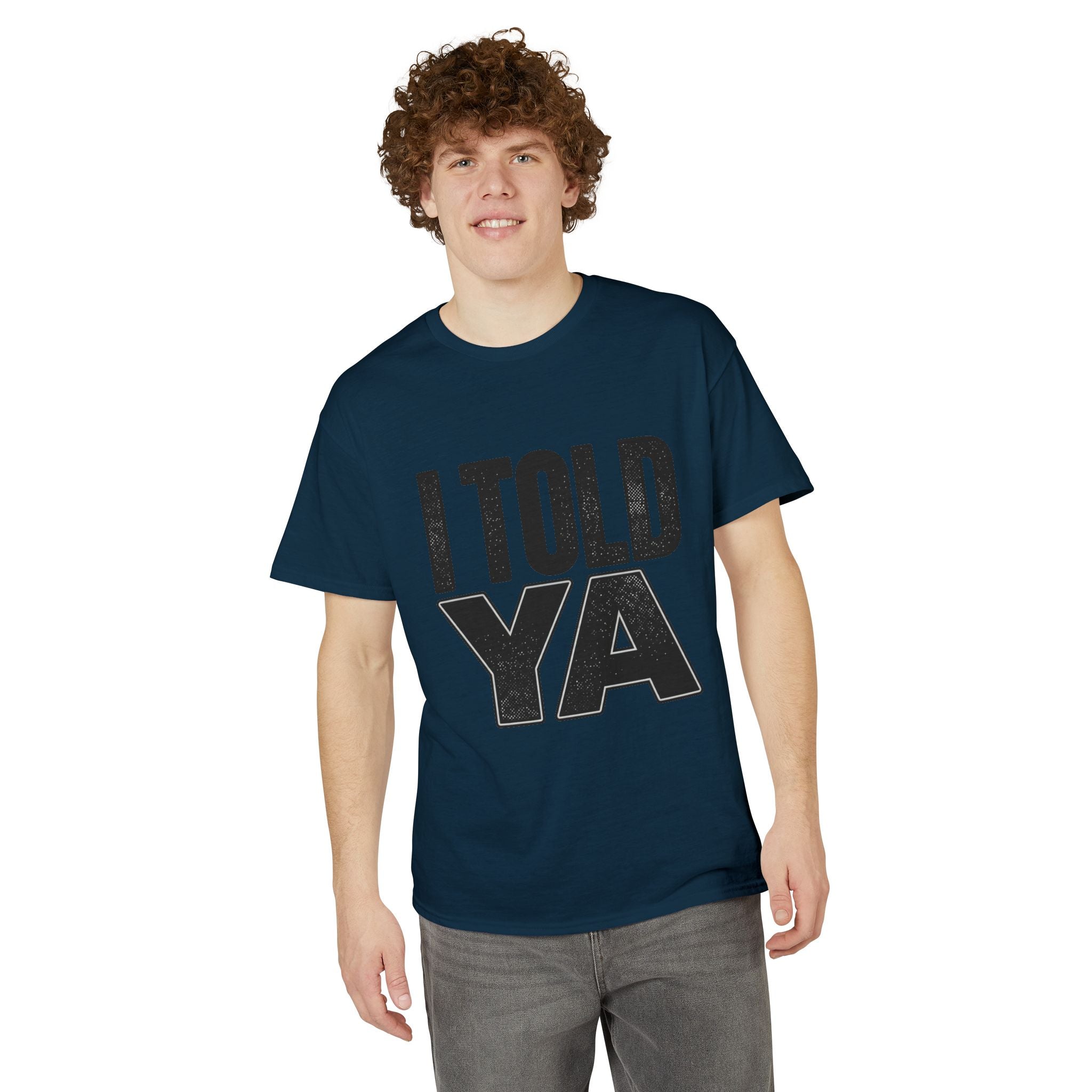 I Told Ya T-Shirt