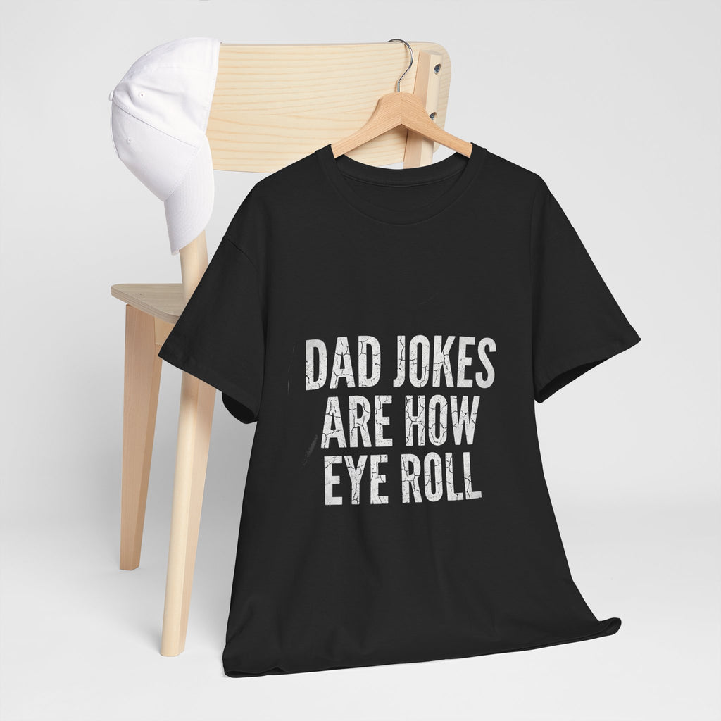 Dad Jokes Are How Eye Roll Unisex Cotton T‑Shirt