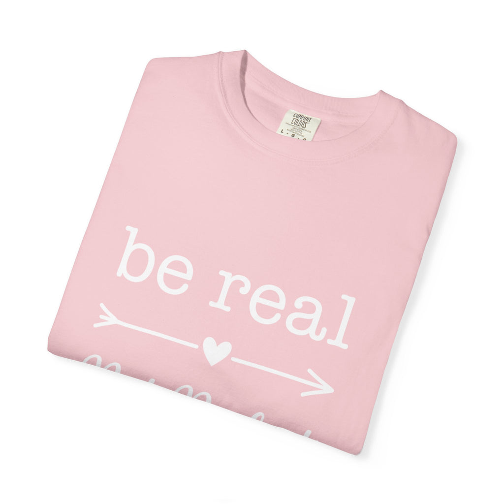 Be Real Not Perfect T-Shirt — Inspirational Graphic Tee