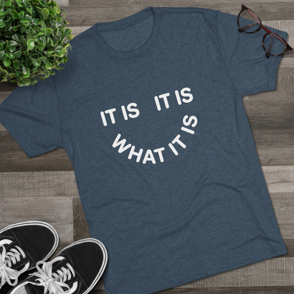 It Is What It Is Tee — Casual Minimalist Graphic T-Shirt