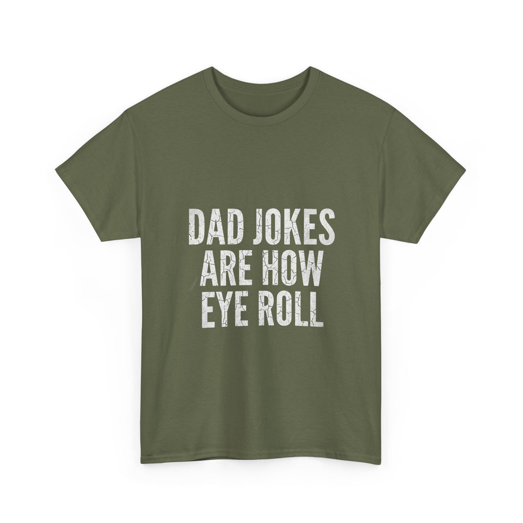 Dad Jokes Are How Eye Roll Unisex Cotton T‑Shirt