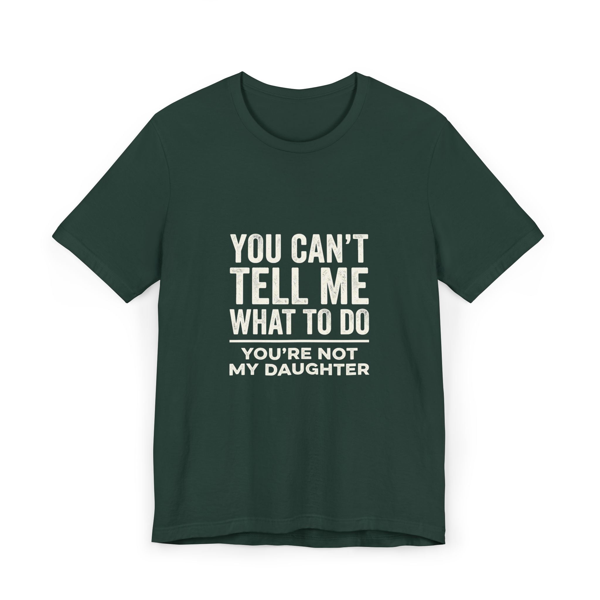 You Can't Tell Me What To Do casual and soft cotton T shirt