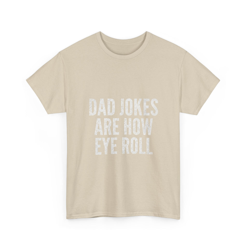 Dad Jokes Are How Eye Roll Unisex Cotton T‑Shirt