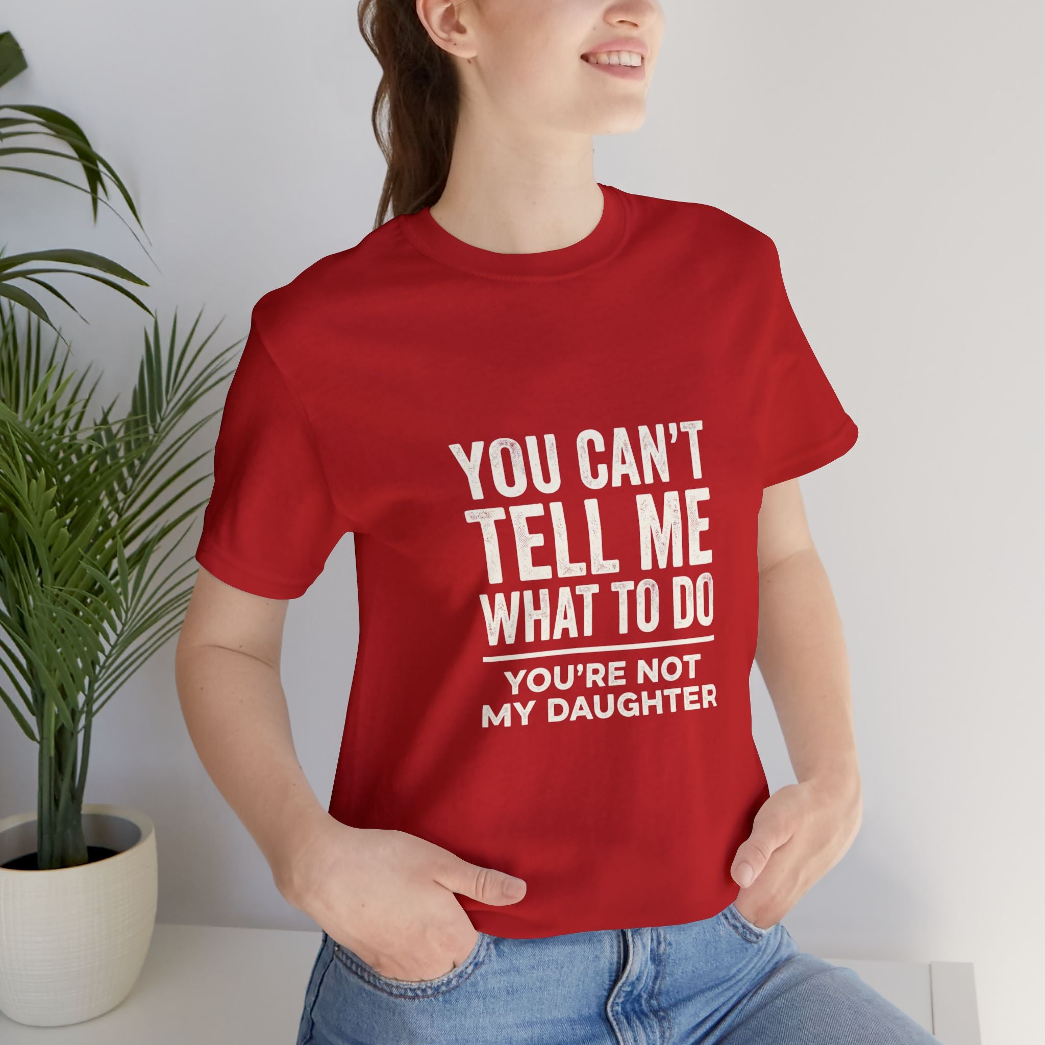 You Can't Tell Me What To Do casual and soft cotton T shirt