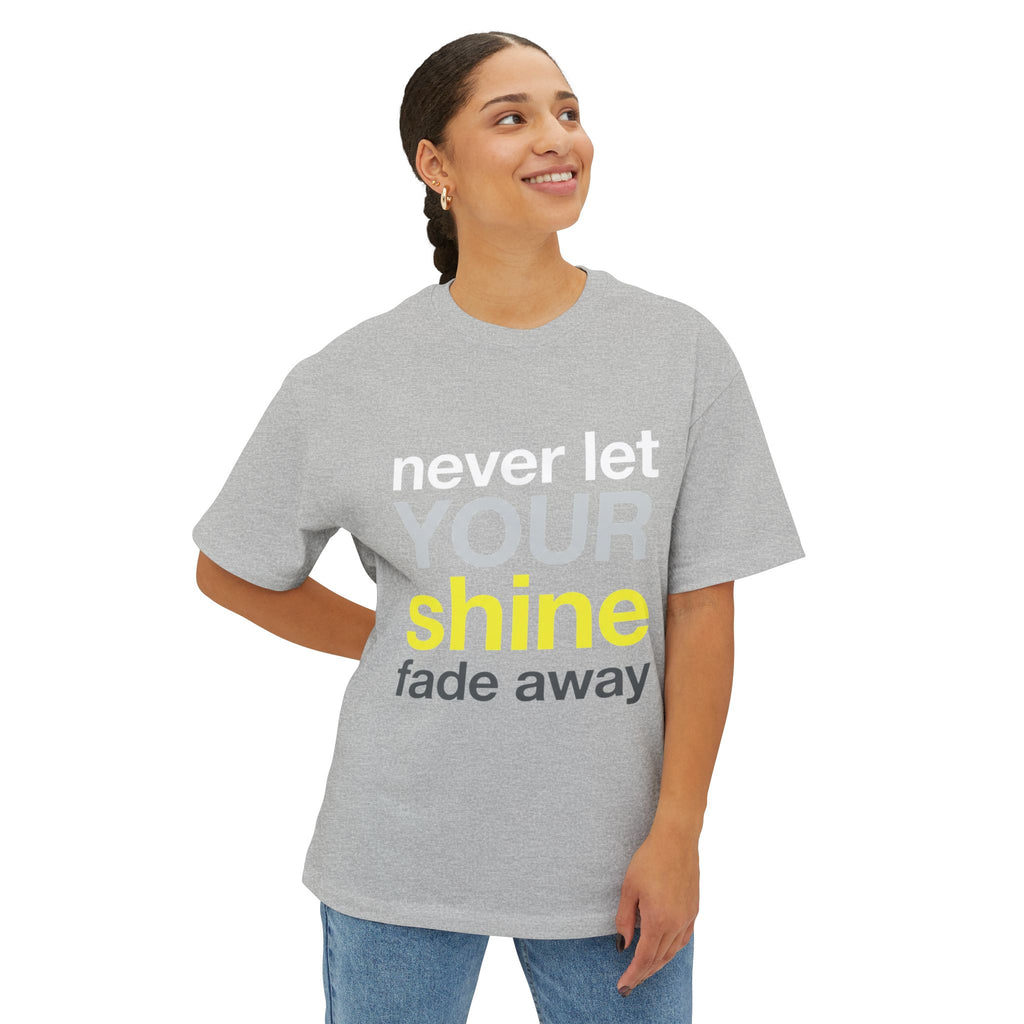 Lass dein Strahlen niemals verblassen Oversized Unisex T-Shirt