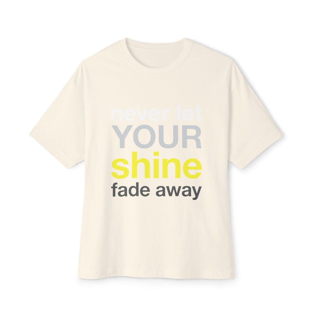 Lass dein Strahlen niemals verblassen Oversized Unisex T-Shirt