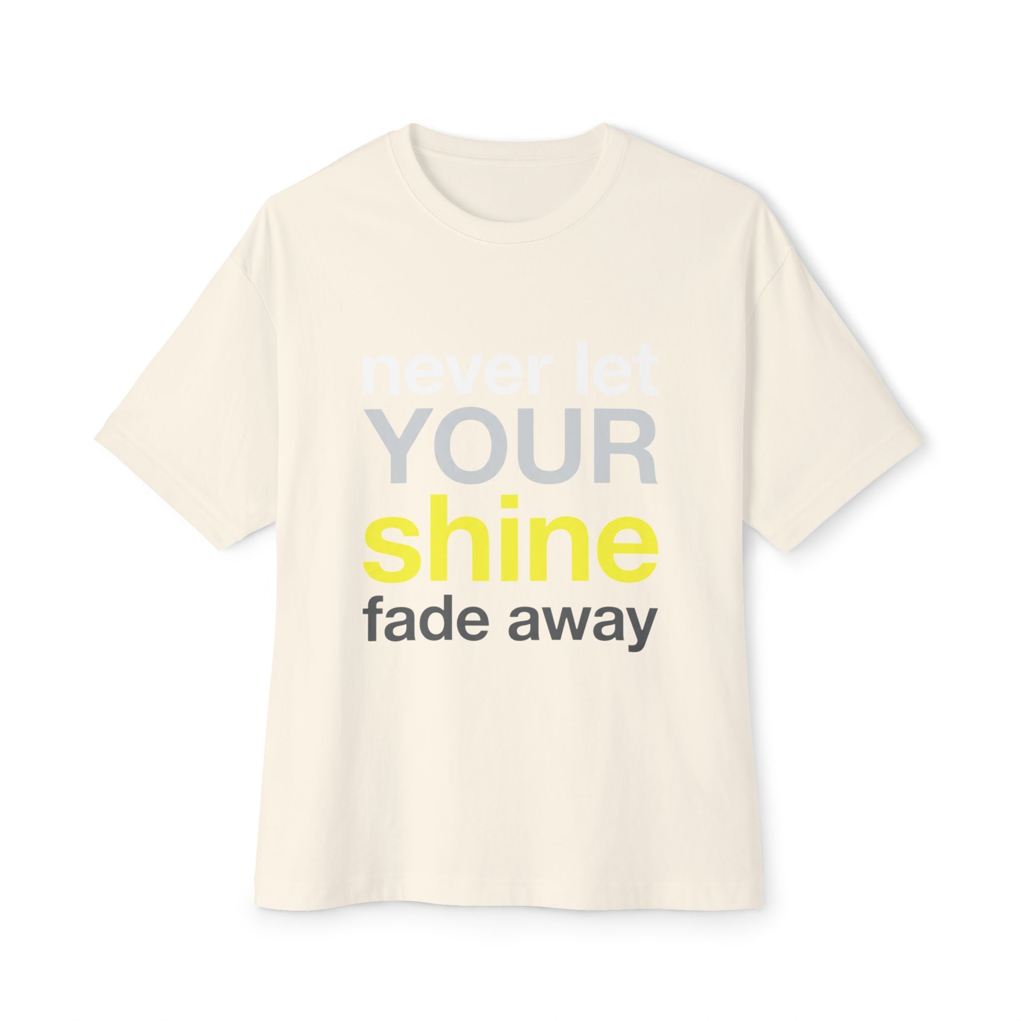 Lass dein Strahlen niemals verblassen Oversized Unisex T-Shirt