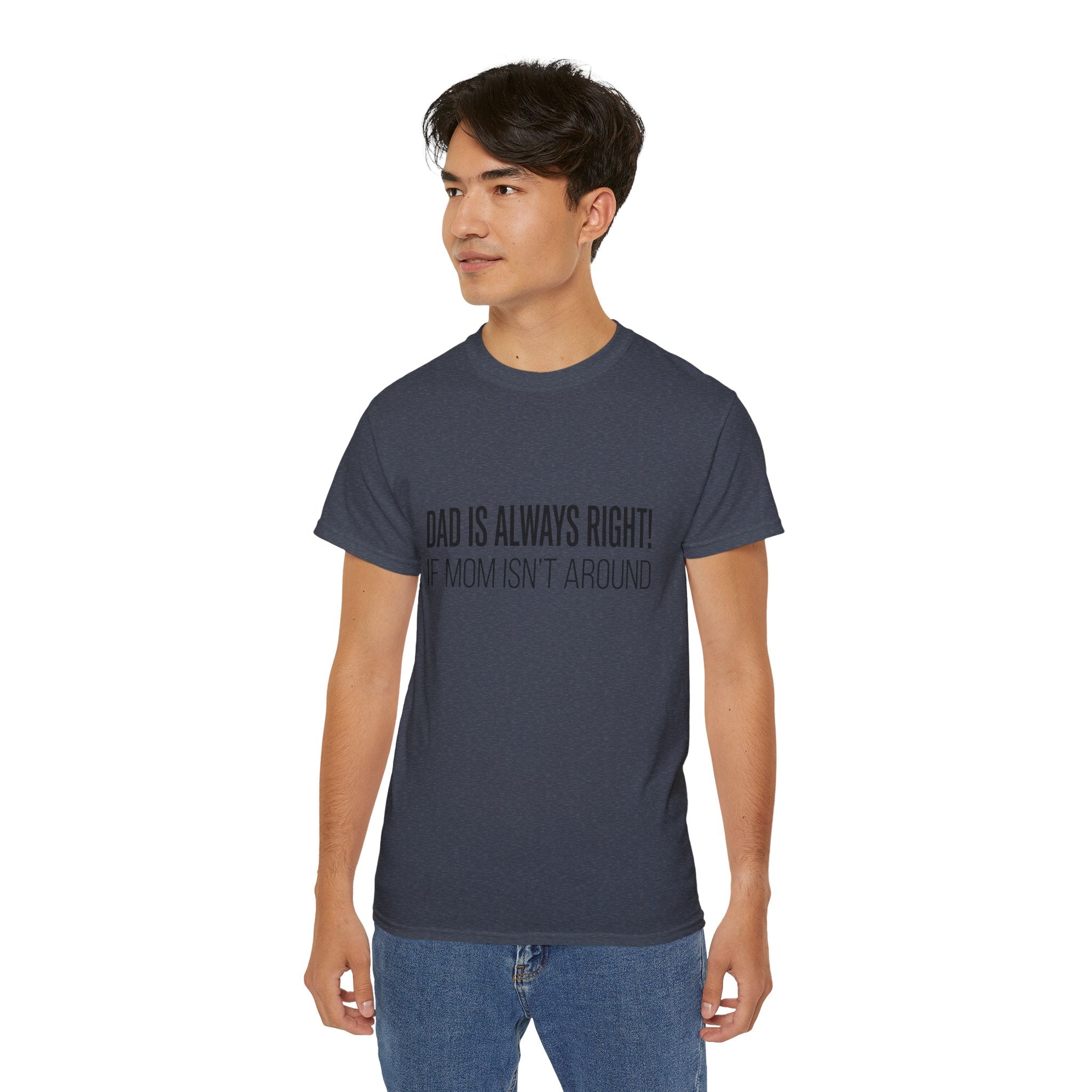 Dad Is Always Right Tee — Funny Father’s Day Cotton T‑Shirt