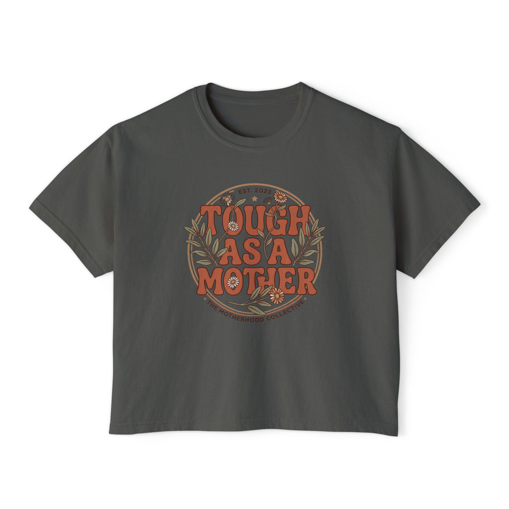 Tough As A Mother Boxy T-Shirt