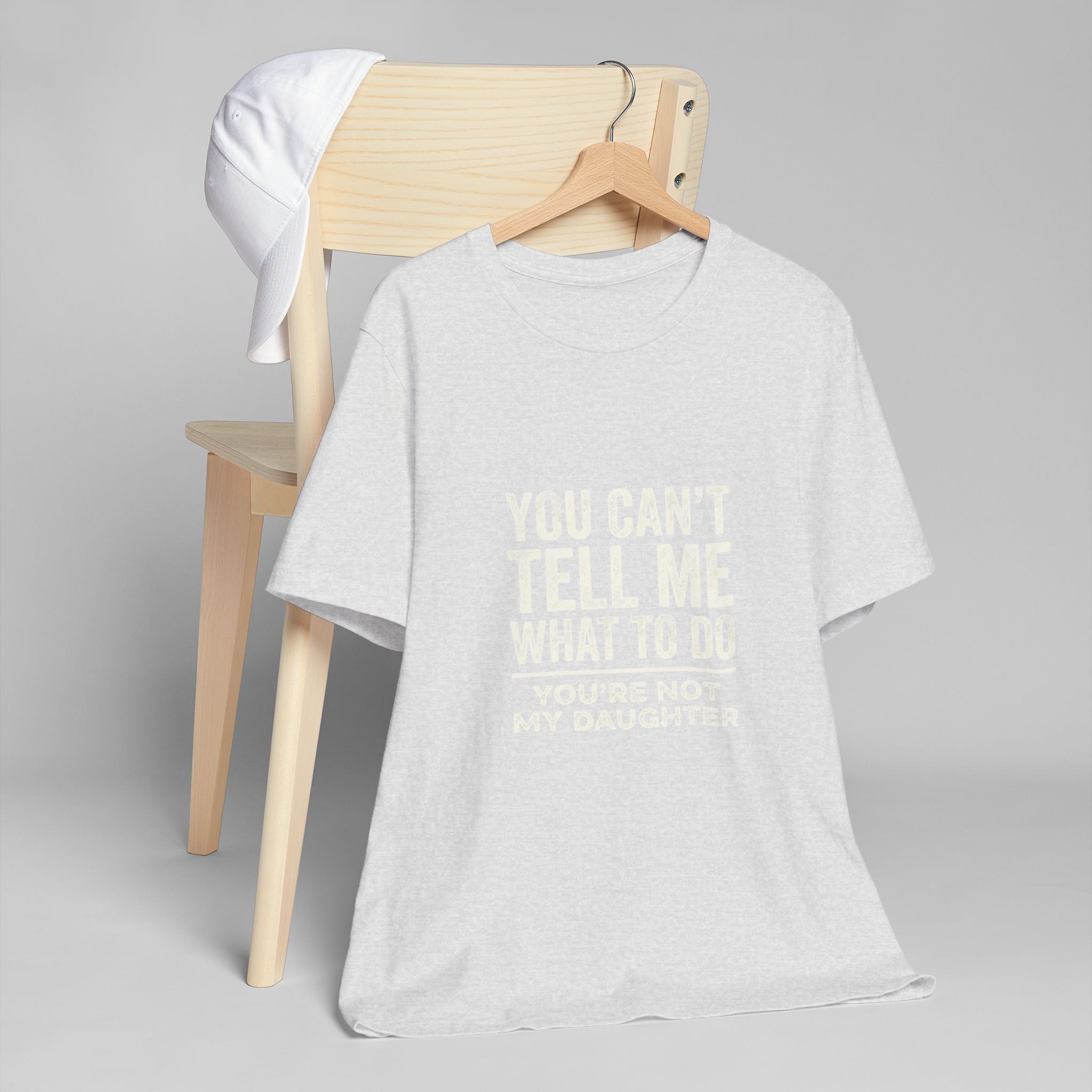 You Can't Tell Me What To Do casual and soft cotton T shirt