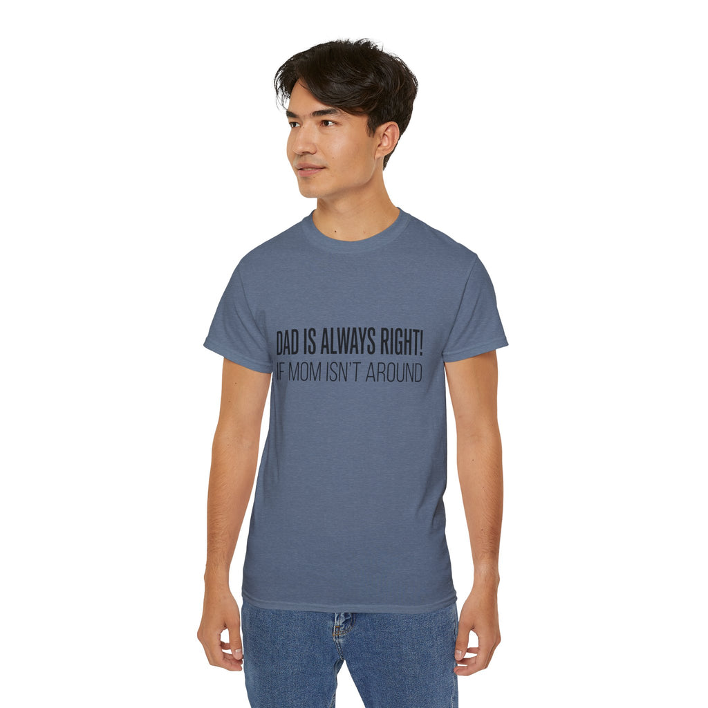 Dad Is Always Right Tee — Funny Father’s Day Cotton T‑Shirt