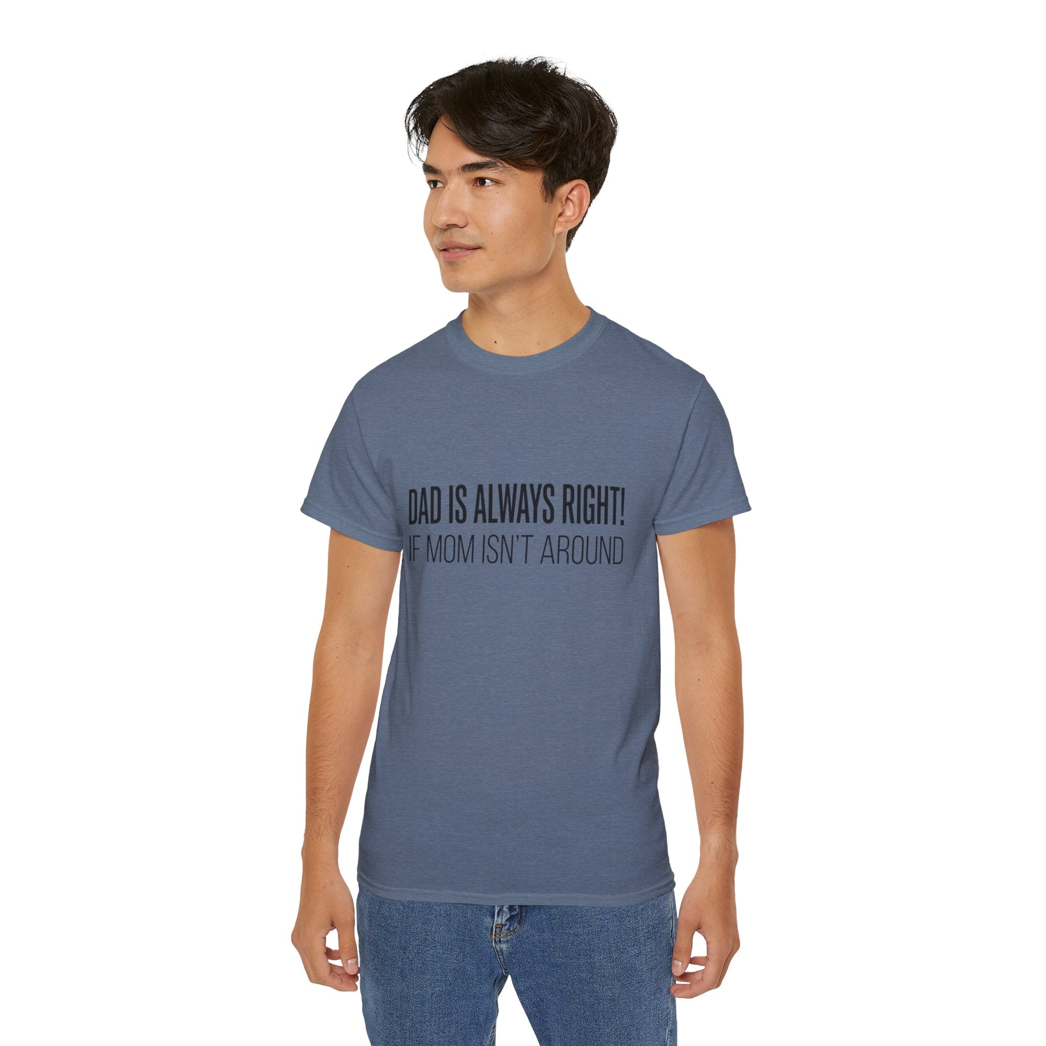 Dad Is Always Right Tee — Funny Father’s Day Cotton T‑Shirt