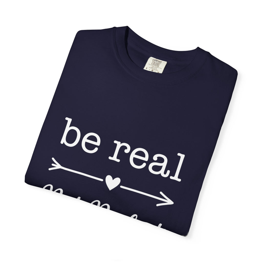 Be Real Not Perfect T-Shirt — Inspirational Graphic Tee