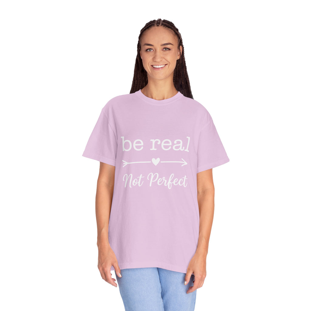 Be Real Not Perfect T-Shirt — Inspirational Graphic Tee