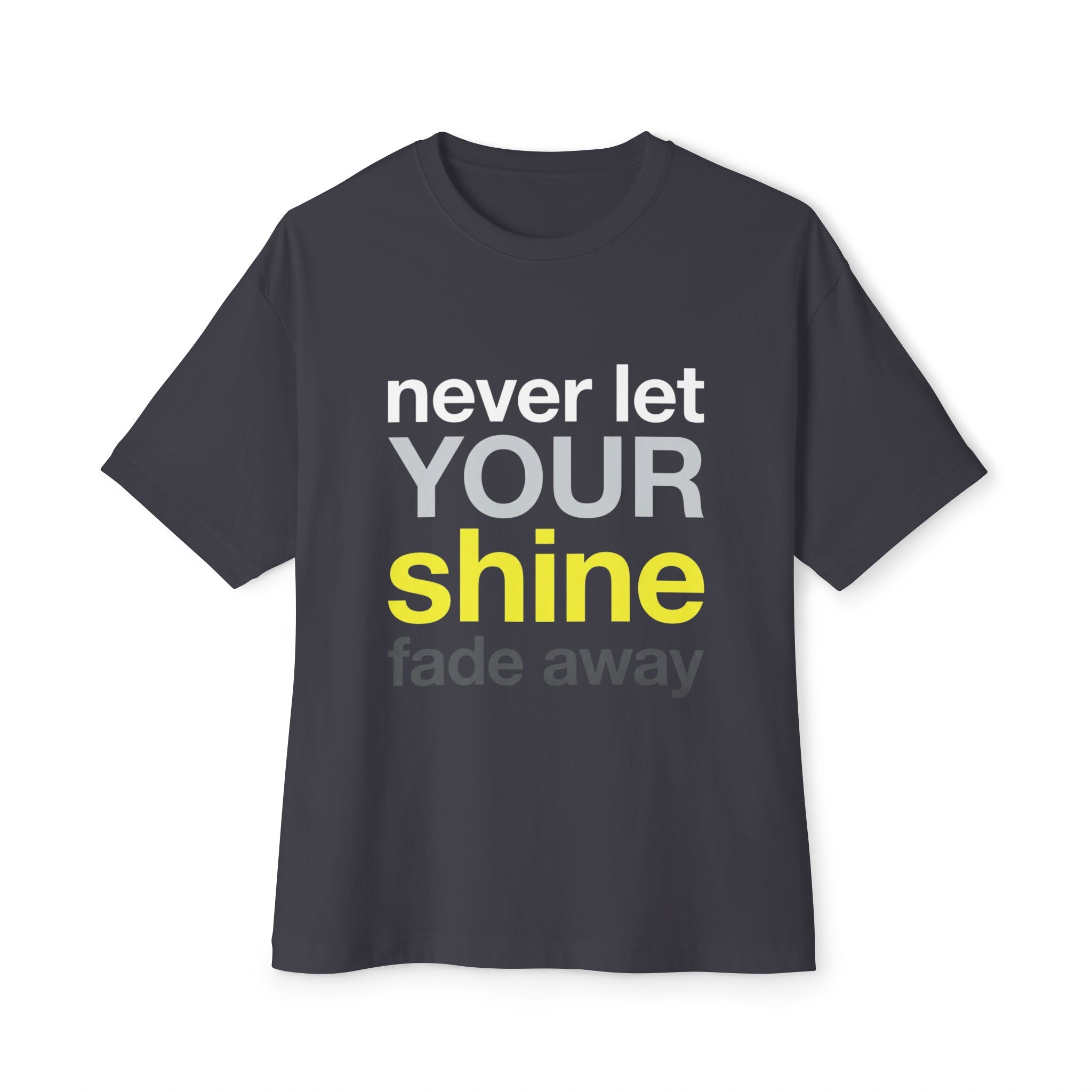 Lass dein Strahlen niemals verblassen Oversized Unisex T-Shirt