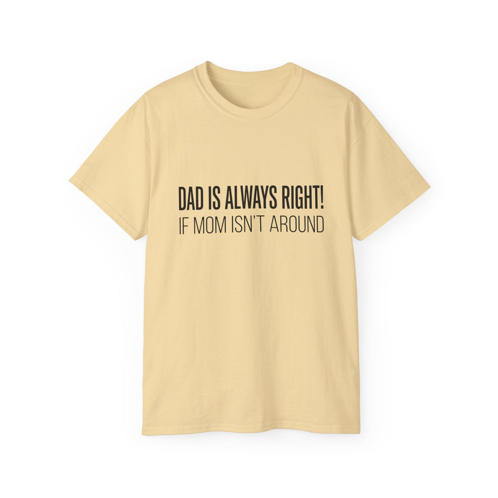 Dad Is Always Right Tee — Funny Father’s Day Cotton T‑Shirt