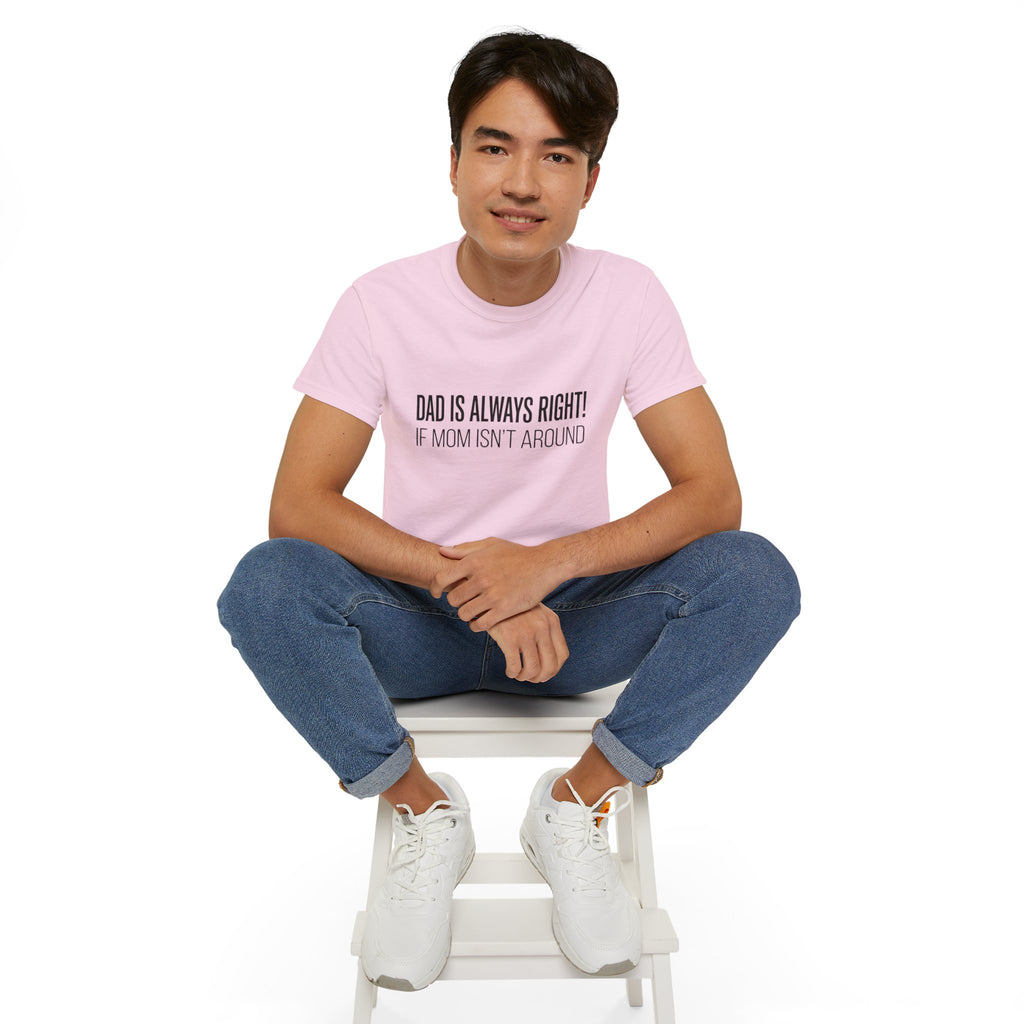 Dad Is Always Right Tee — Funny Father’s Day Cotton T‑Shirt
