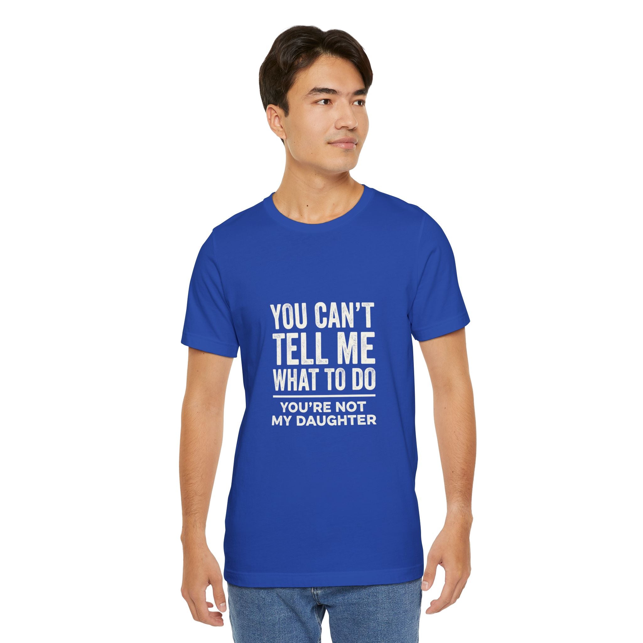 You Can't Tell Me What To Do casual and soft cotton T shirt