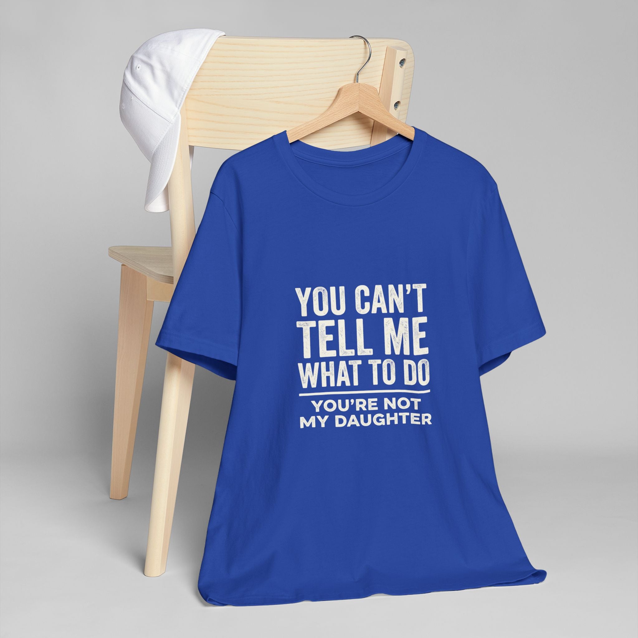 You Can't Tell Me What To Do casual and soft cotton T shirt