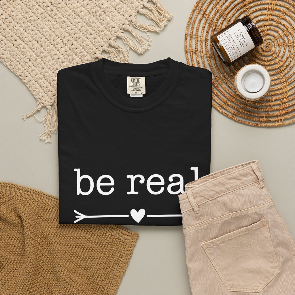 Be Real Not Perfect T-Shirt — Inspirational Graphic Tee