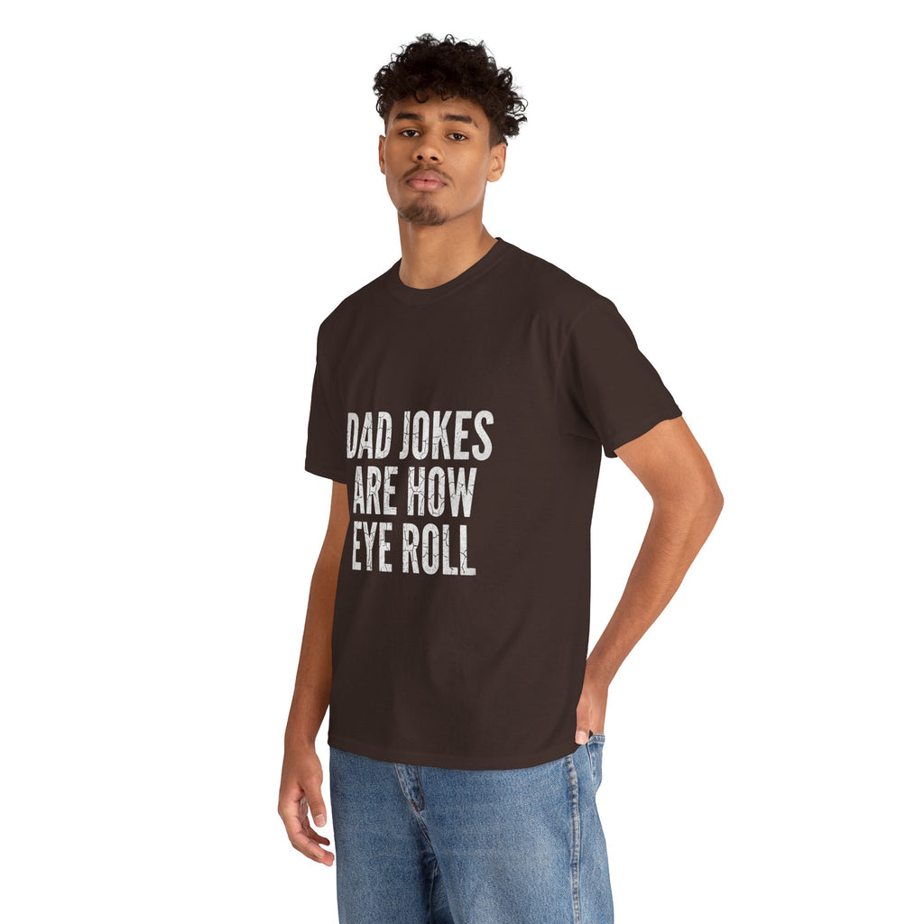 Dad Jokes Are How Eye Roll Unisex Cotton T‑Shirt