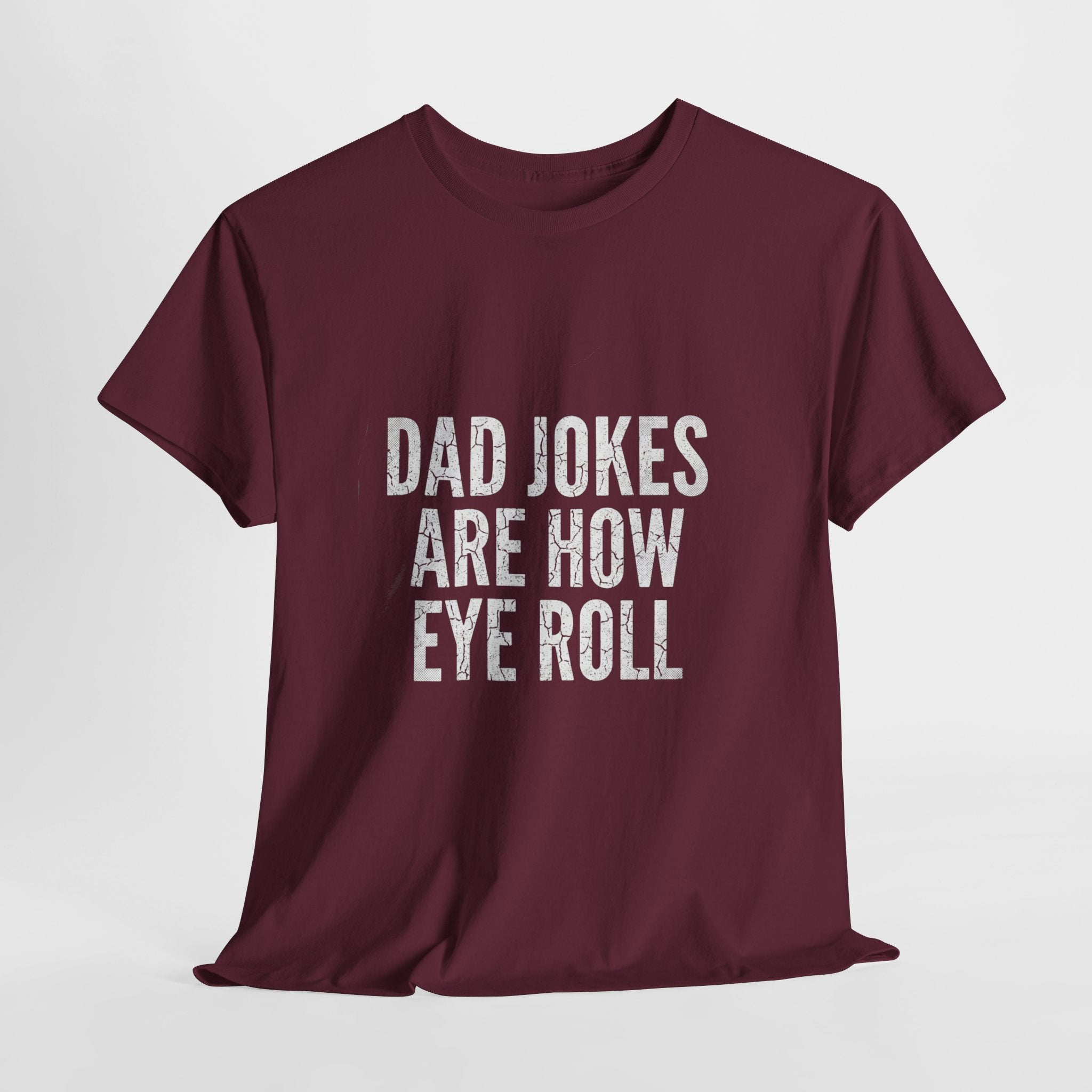 Dad Jokes Are How Eye Roll Unisex Cotton T‑Shirt