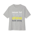 Lass dein Strahlen niemals verblassen Oversized Unisex T-Shirt