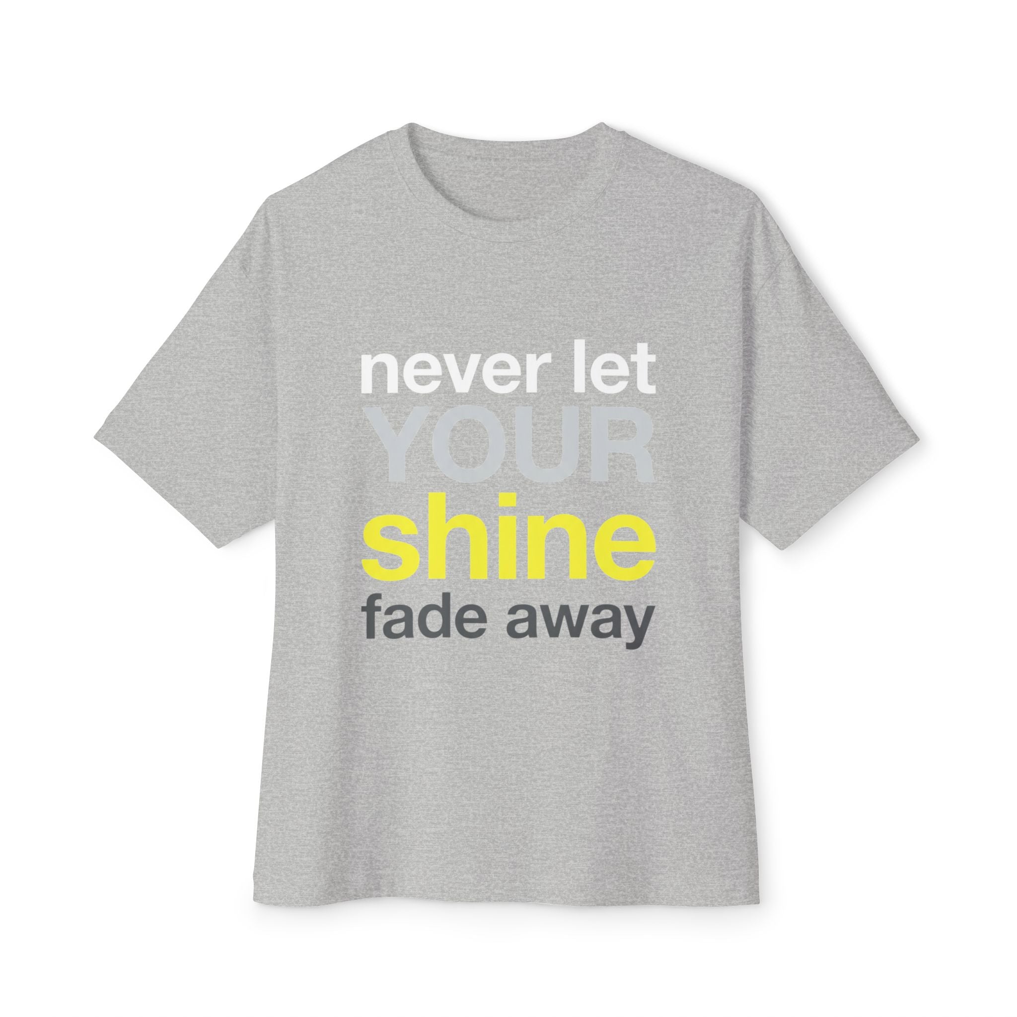 Lass dein Strahlen niemals verblassen Oversized Unisex T-Shirt