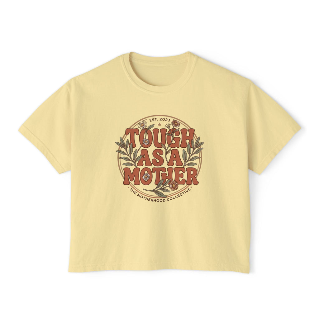 Tough As A Mother Boxy T-Shirt