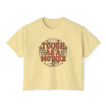 Tough As A Mother Boxy T-Shirt