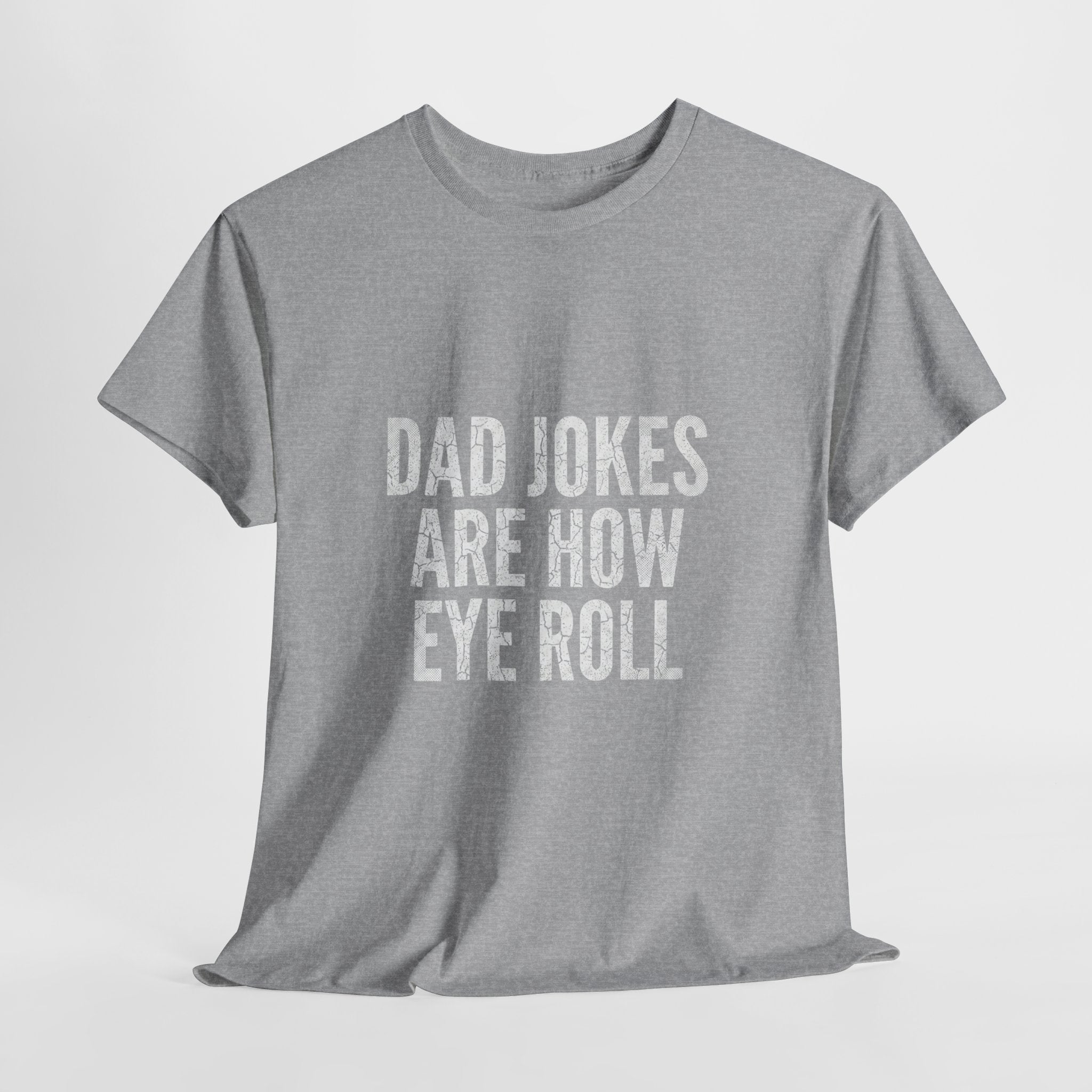 Dad Jokes Are How Eye Roll Unisex Cotton T‑Shirt