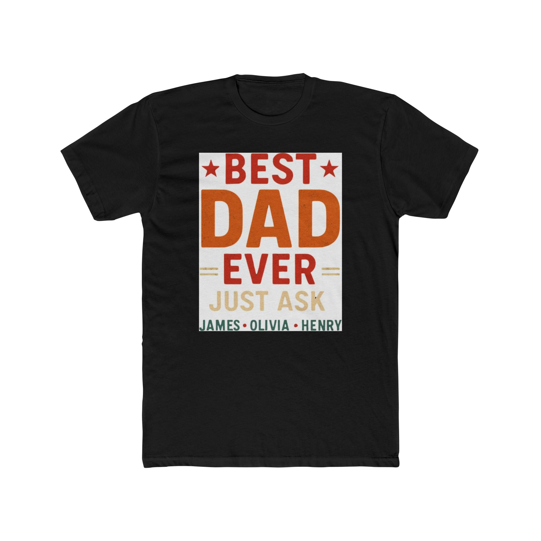 Best Dad Ever T-Shirt — "Best Dad Ever Just Ask" Personalized Father's Day Tee