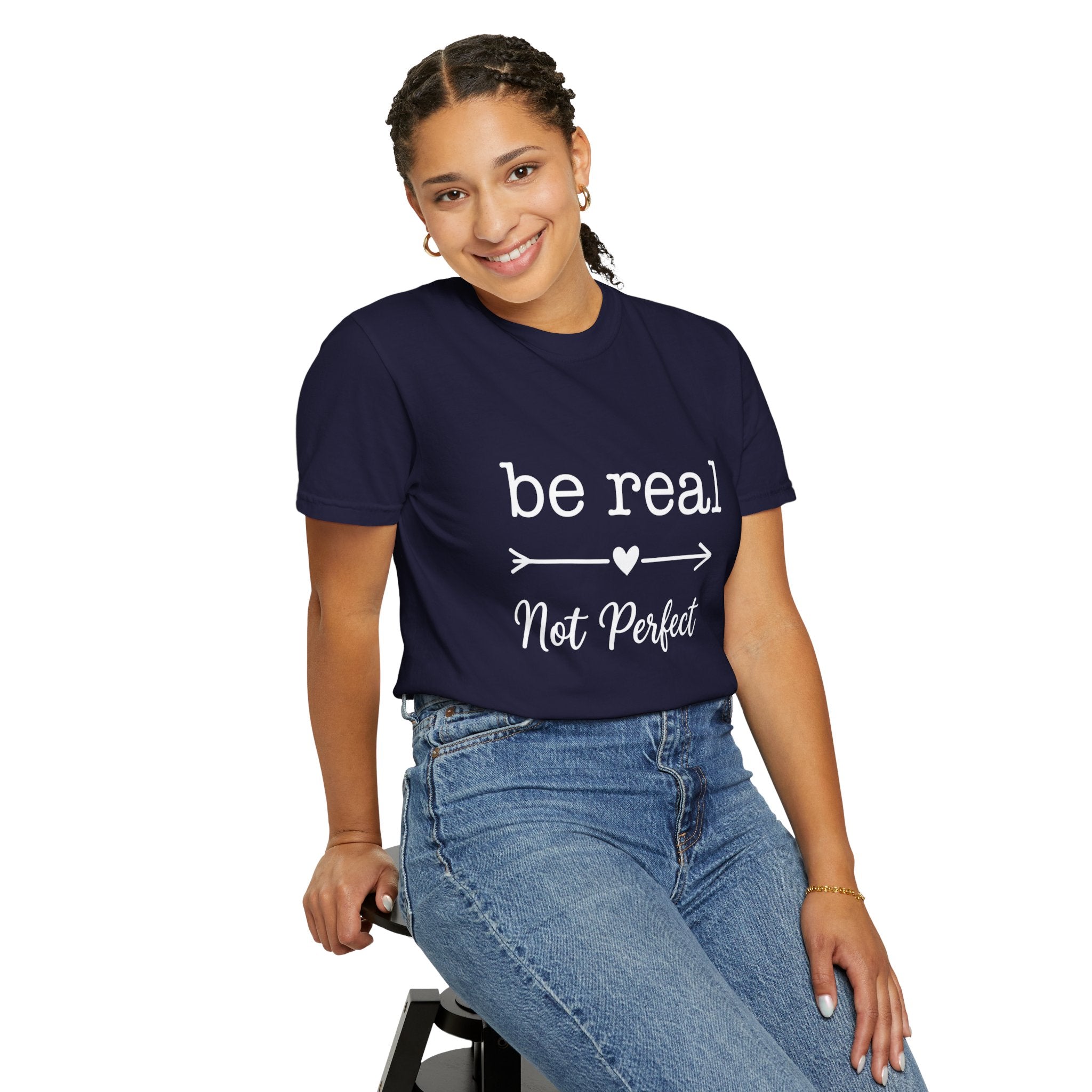 Be Real Not Perfect T-Shirt — Inspirational Graphic Tee
