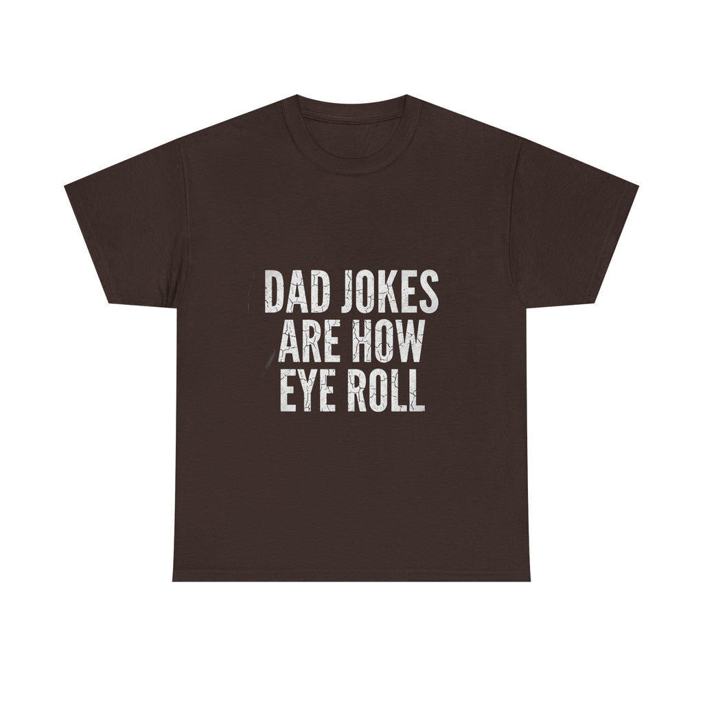 Dad Jokes Are How Eye Roll Unisex Cotton T‑Shirt