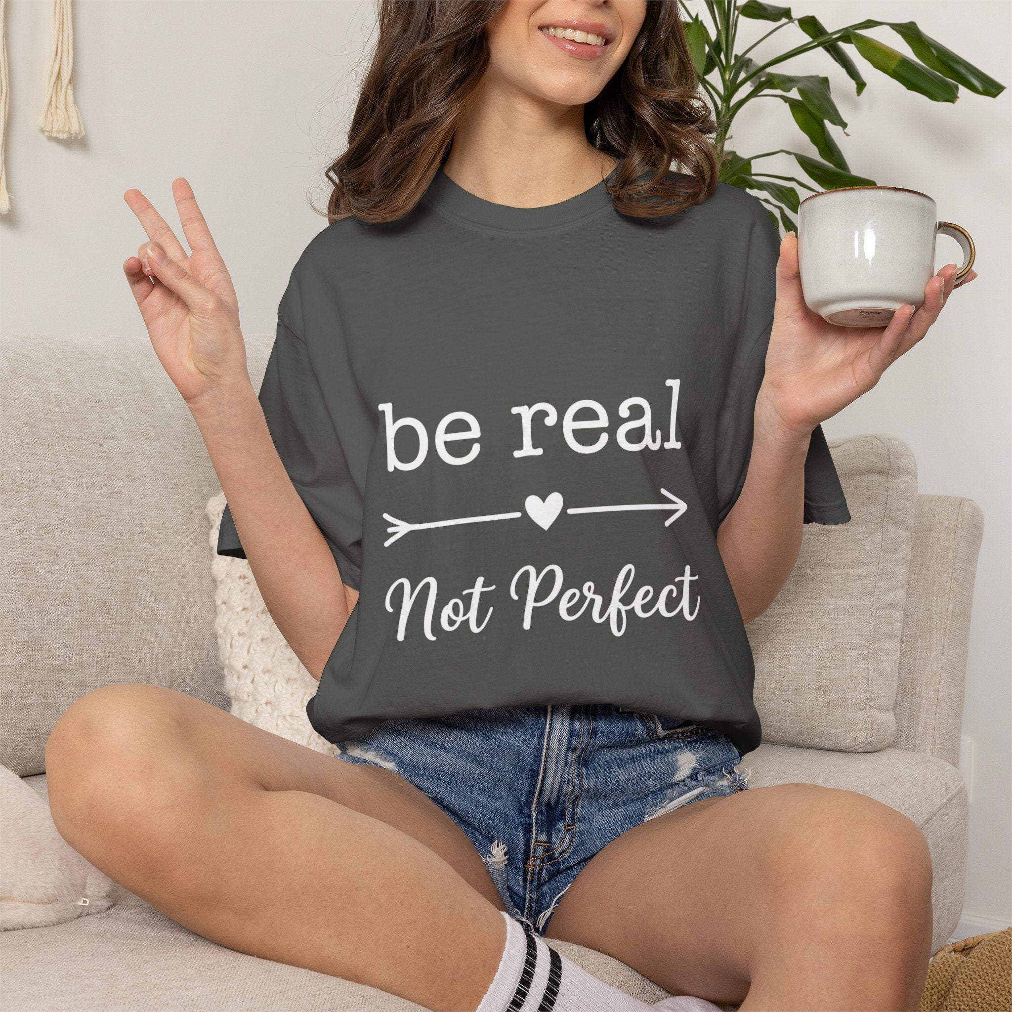 Be Real Not Perfect T-Shirt — Inspirational Graphic Tee