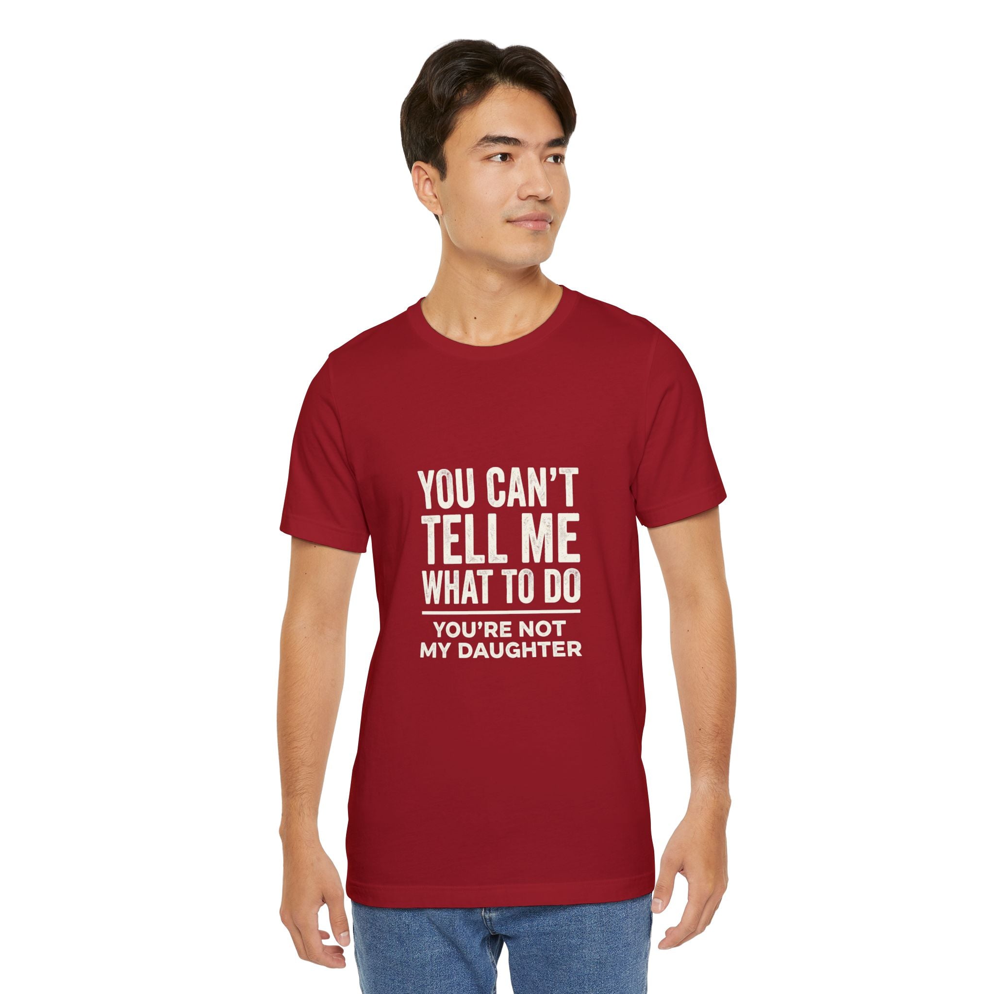 You Can't Tell Me What To Do casual and soft cotton T shirt