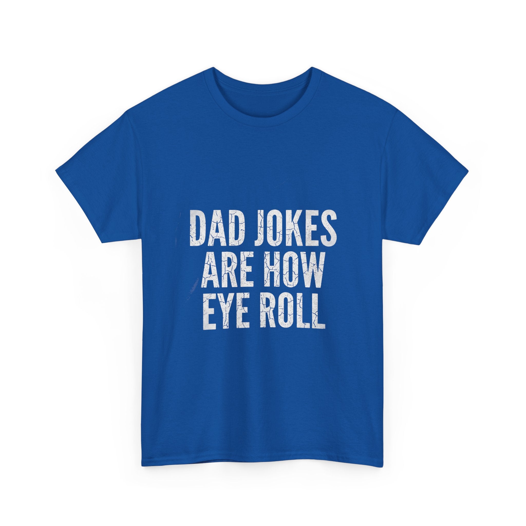 Dad Jokes Are How Eye Roll Unisex Cotton T‑Shirt
