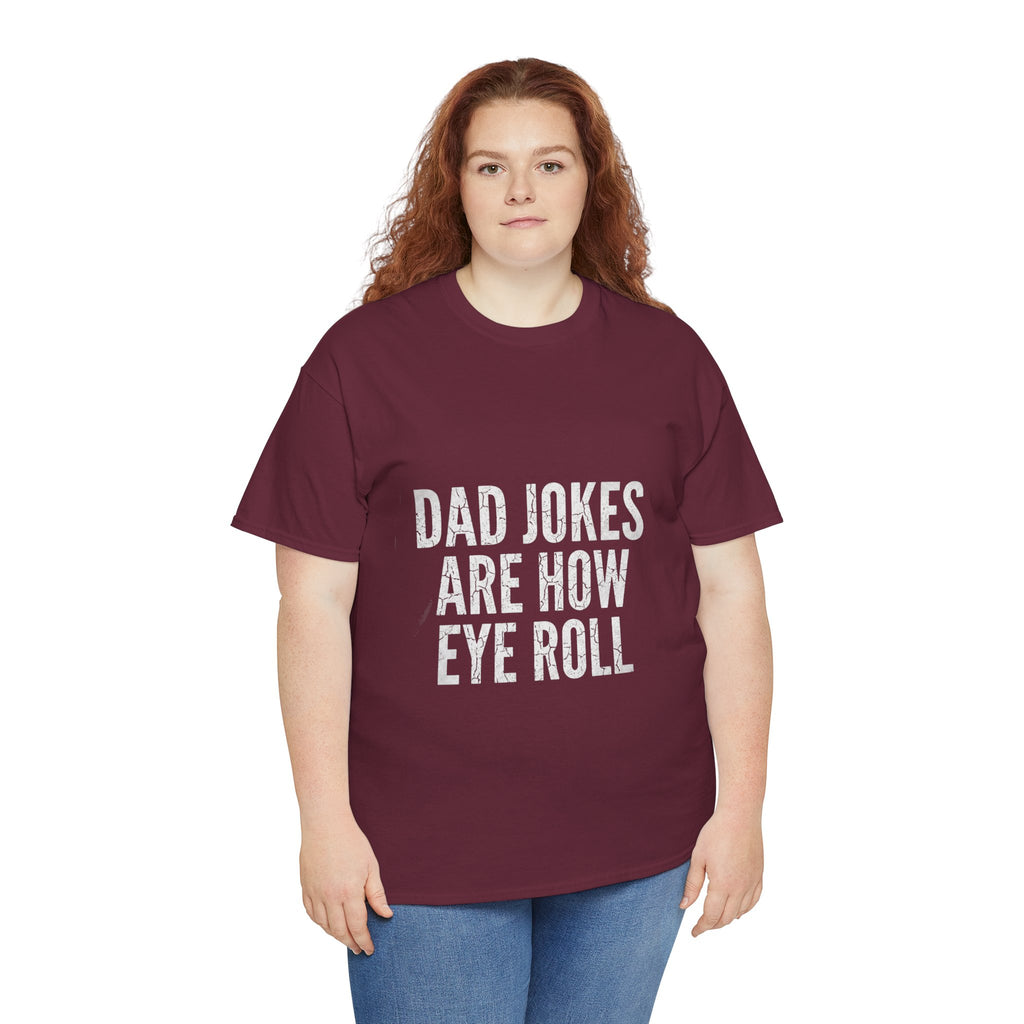 Dad Jokes Are How Eye Roll Unisex Cotton T‑Shirt