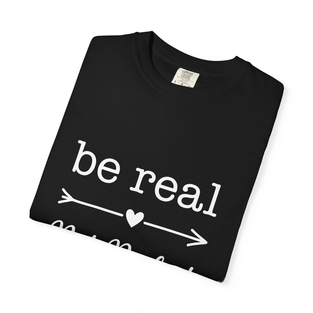 Be Real Not Perfect T-Shirt — Inspirational Graphic Tee
