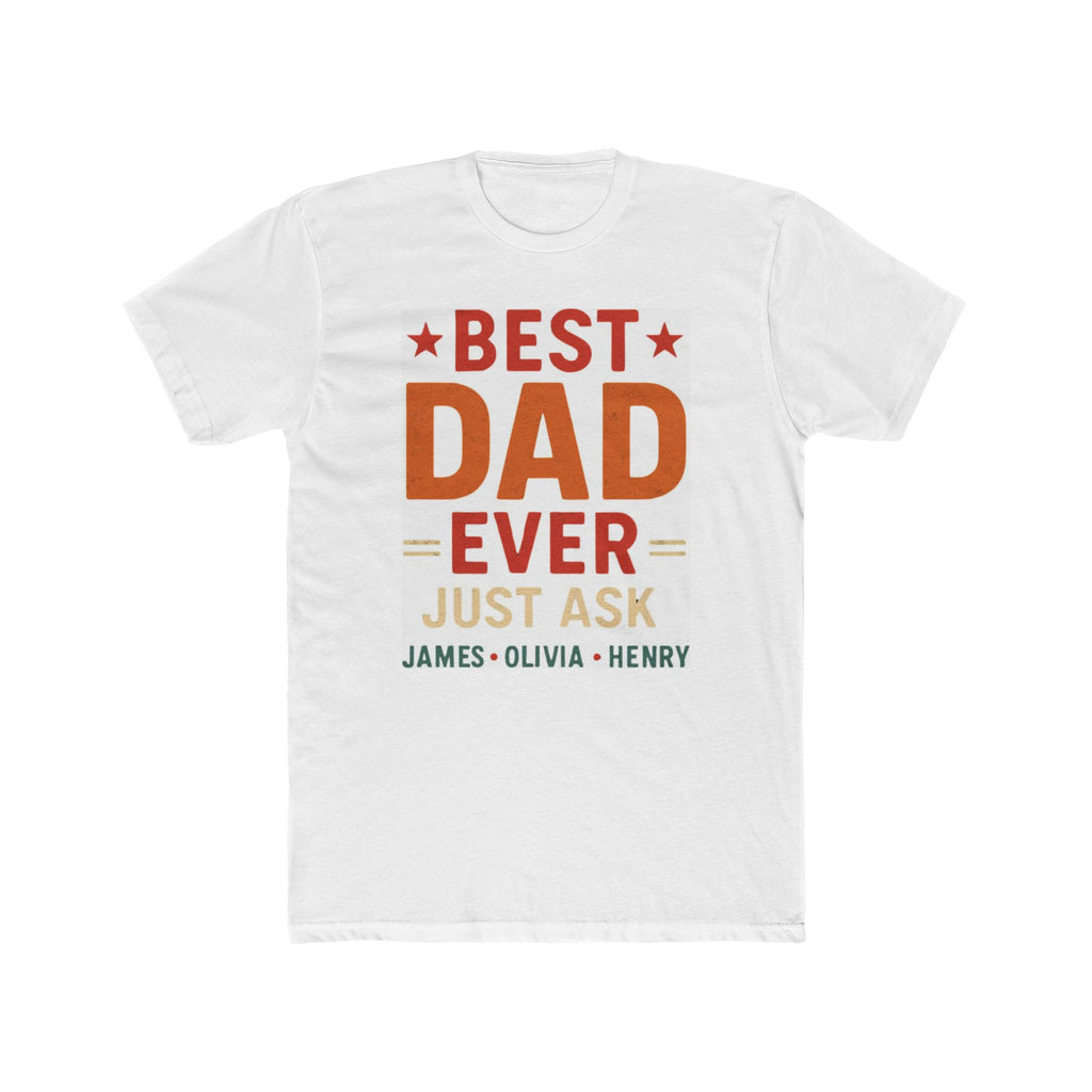 Best Dad Ever T-Shirt — "Best Dad Ever Just Ask" Personalized Father's Day Tee