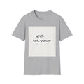 T-Shirt — „Never Let Your...“ Minimalistisches, inspirierendes Grafik-T-Shirt