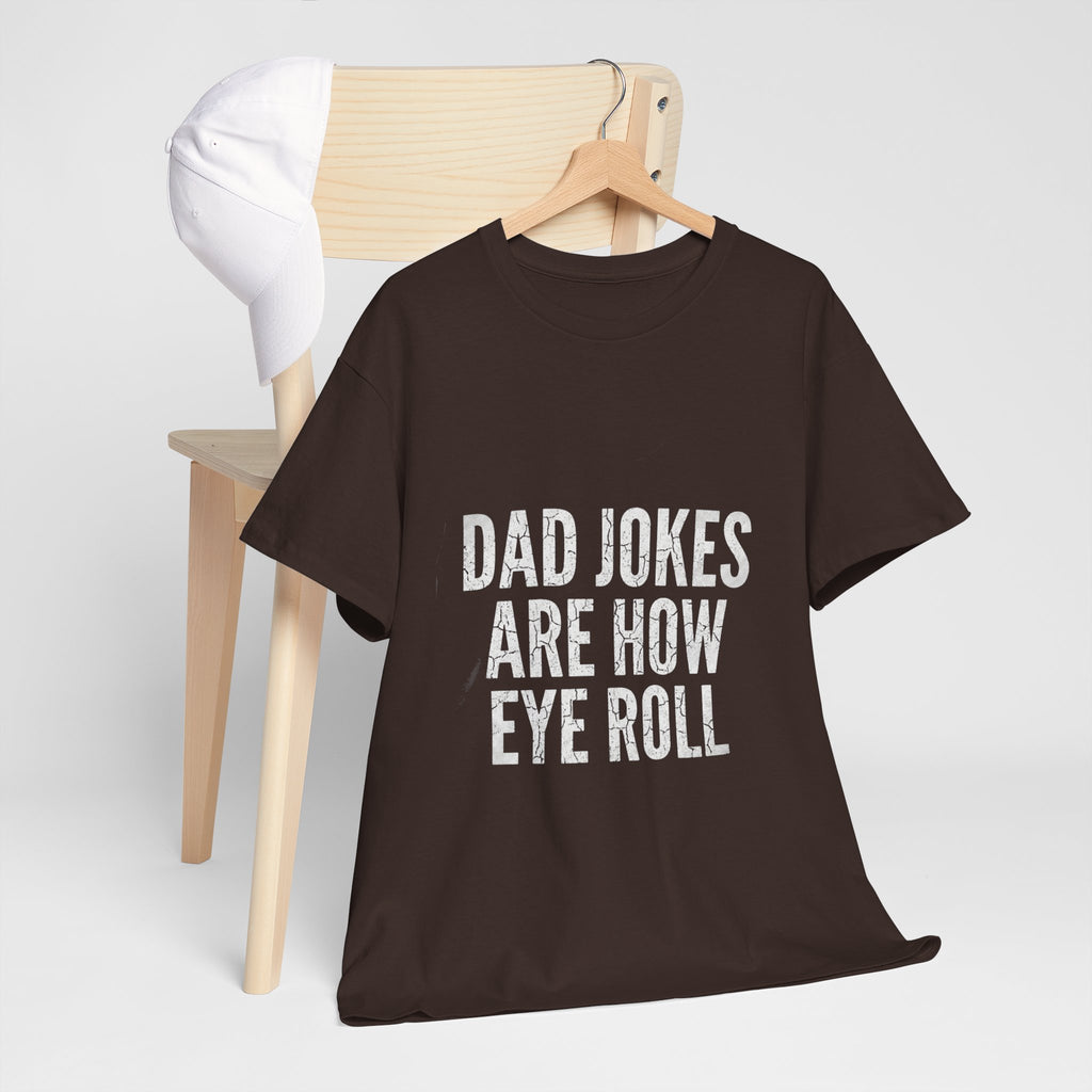 Dad Jokes Are How Eye Roll Unisex Cotton T‑Shirt