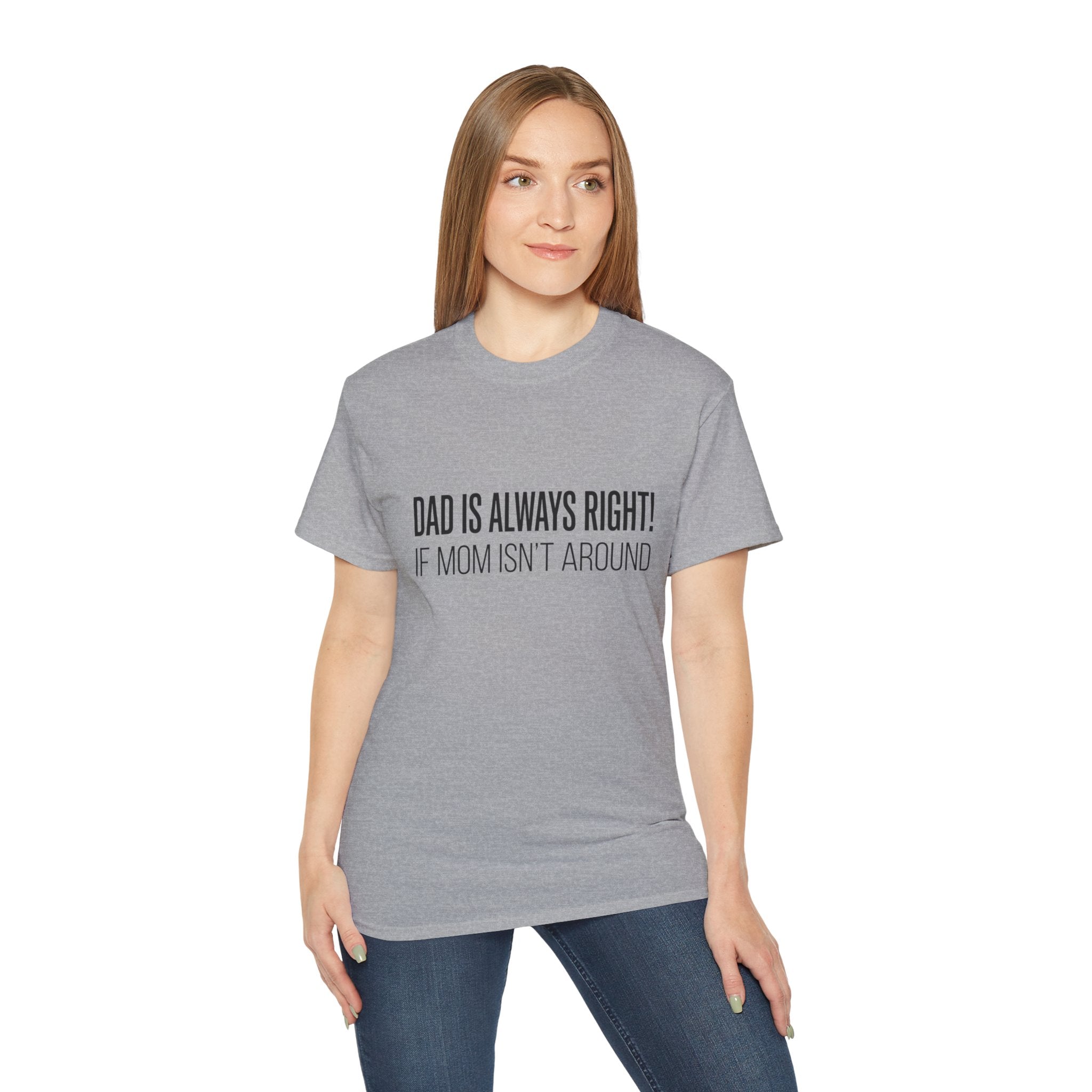 Dad Is Always Right Tee — Funny Father’s Day Cotton T‑Shirt