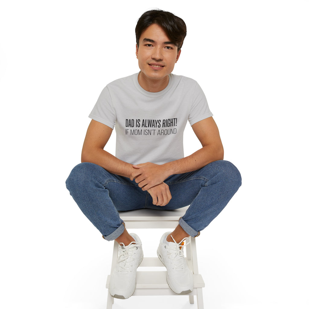 Dad Is Always Right Tee — Funny Father’s Day Cotton T‑Shirt