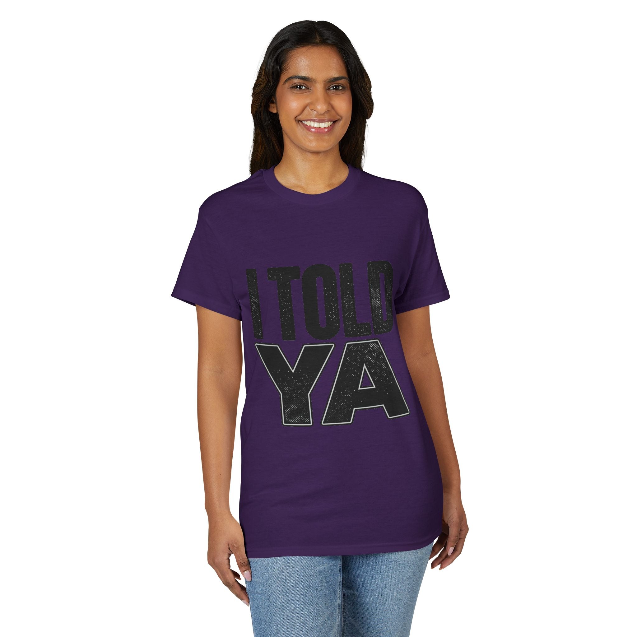 I Told Ya T-Shirt
