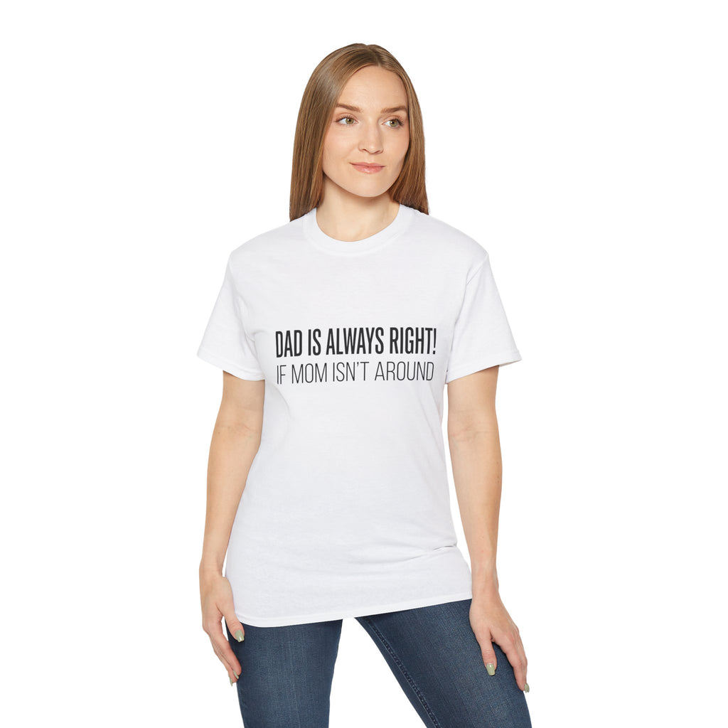 Dad Is Always Right Tee — Funny Father’s Day Cotton T‑Shirt