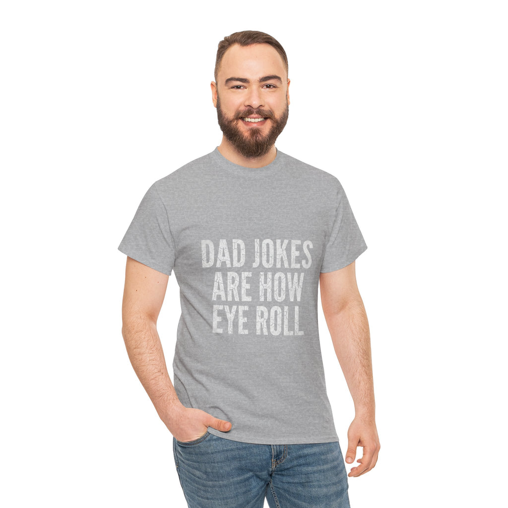 Dad Jokes Are How Eye Roll Unisex Cotton T‑Shirt